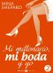 [Mi millonario, mi boda y yo 02] • Mi millonario, mi boda y yo 2